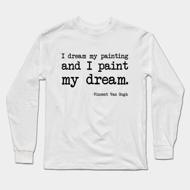 Vincent Van Gogh - I dream my painting and I paint my dream Long Sleeve T-Shirt by demockups